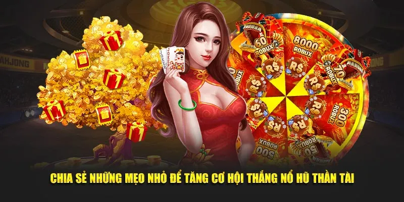 Chia sẻ những mẹo nhỏ để tăng cơ hội thắng nổ hũ thần tài